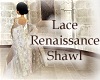 Lace Renaissance Shawl