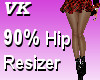 VK* 90% Hip Resizer