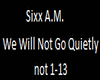 We Will Not Go Quietly