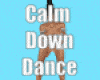 Calm Down Dance