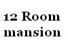 12 room mansion