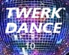 TWERK DANCE FOR 10