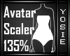 ~Y~135% Avatar Scaler