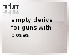 Empty Guns + Pose Derive