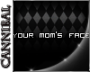 Your Mom's face