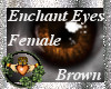 ~QI~ Enchant Eyes BR F