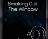 Smokin Out The Window
