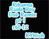 Rihanna Rude Boy Dub Mix