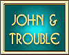 JOHN & TROUBLE PROWLER