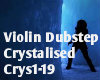 Violin dub- crystalised