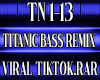 TITANIC BASS REMIX 1-13