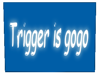 Second triggerasgogosign