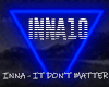 INNA - It Don’t Matter