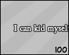 100 | Kid Myself