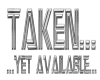 Taken... yet available