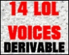 14 LOL Voices M / F