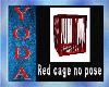 Red cage no pose