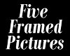 Five Framed Pictures