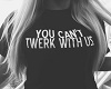 Can't Twerk -canvas