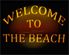 WELCOME TO THE BEACH