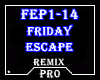 &acirc;�&ordf; Friday Escape