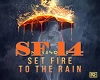 SET FIRE TO THE RAIN