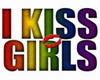  I kiss girls