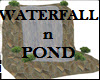  WATERFALL N POND