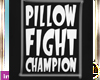 PILLOW  FIGHT CHAMPION F
