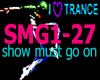 SHOW MUST GO ON