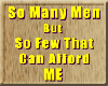 Men Cant Afford Me