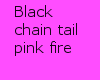 BlackTail Pink Fire