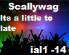 Scallywag its a little..