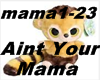 Ain`t Your Mama