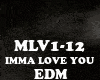 EDM - IMMA LOVE YOU