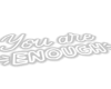 You Are Enough