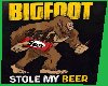 BigFoot Stole my Beer