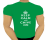 KEEP CALM CHIVE ON