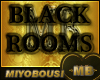  BLACK ROOMS MB