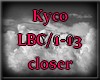 *S A lil bit closer Kyco