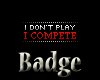 -X- I Compete Badge