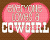 Everyone loves a Cowgirl