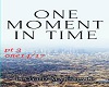 one moment in time pt3