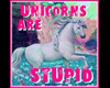 Stupid Unicorns