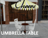 *T*Cheers Umbrella Table