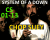 SYS OF A DOWN- CHOP SUEY