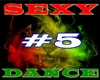 SEXY #5 DANCE