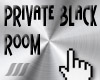 ///Private Black Room