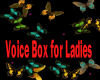 Voice box for Ladies