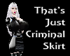 That's Criminal Skirt